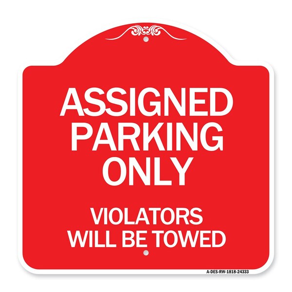 Signmission Assigned Parking Violators Will Towed, Red & White Aluminum Sign, 18" x 18", RW-1818-24333 A-DES-RW-1818-24333 - main